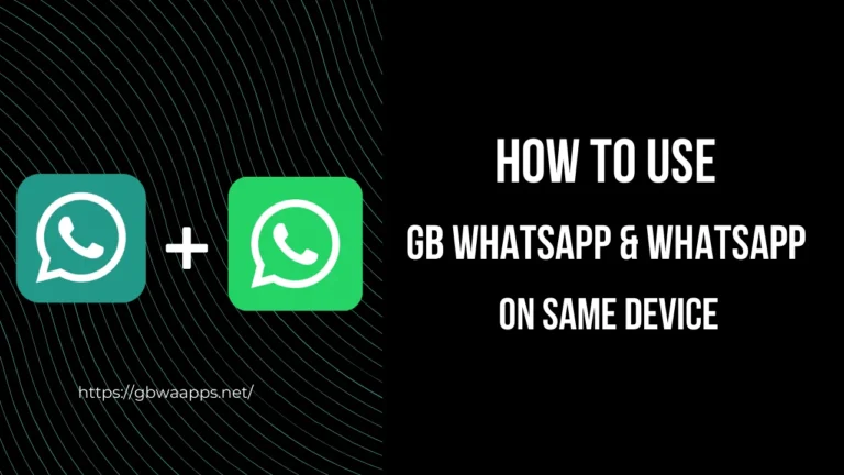 How to use GB WhatsApp & Whatsapp on same device